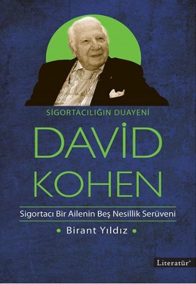 Sigortacılığın Duayeni David Kohen  Sigortacı Bir Ailenin Beş Nesillik Serüveni