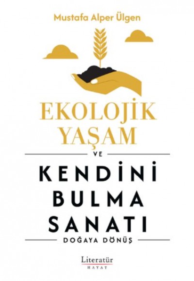 Ekolojik Yaşam ve Kendini Bulma Sanatı