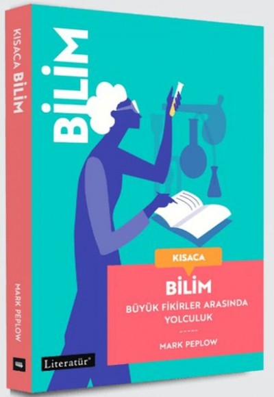 Kısaca Bilim - Büyük Fikirler Arasında Yolculuk Kısaca Bilim - Büyük Fikirler Arasında Yolculuk