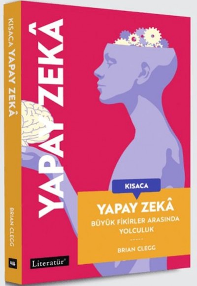 Kısaca Yapay Zeka - Büyük Fikirler Arasında Yolculuk Kısaca Yapay Zeka - Büyük Fikirler Arasında Yolculuk