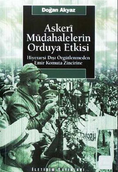 Askeri Müdahalelerin Orduya Etkisi Hiyerarşi Dışı Örgütlenmeden Emir Komuta Zincirine