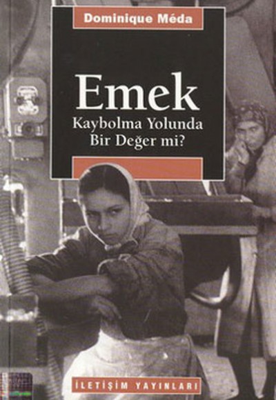 Emek: Kaybolma Yolunda Bir Değer mi?