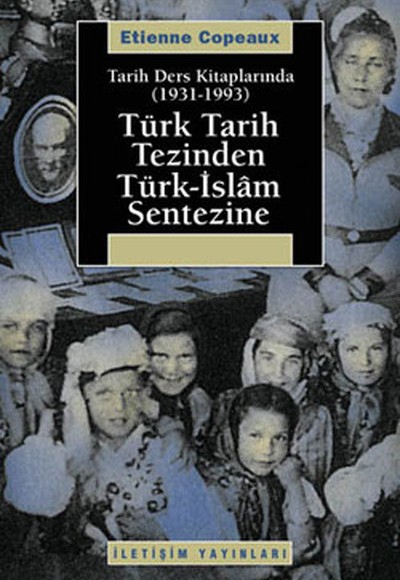 Türk Tarih Tezinden Türk-İslam Sentezine  Tarih Ders Kitaplarında (1931-1993)