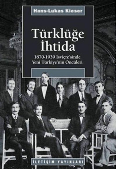 Türklüğe İhtida  1870-1939 İsviçre'sinde Yeni Türkiye'nin Öncüleri