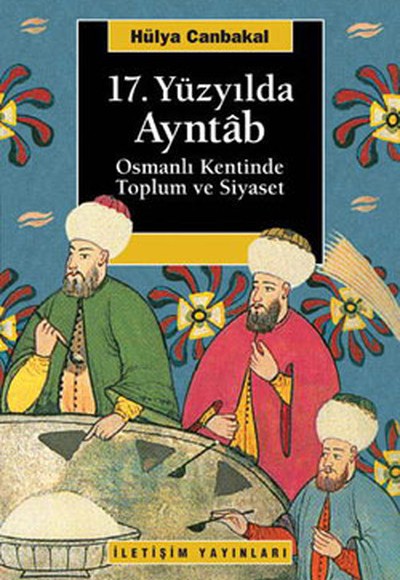17. Yüzyılda Ayntab  Osmanlı Kentinde Toplum Ve Siyaset