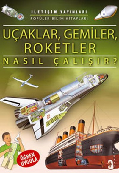 Uçaklar, Gemiler, Roketler Nasıl Çalışır?