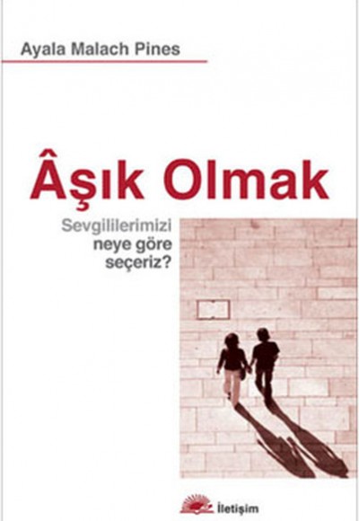 Aşık Olmak  Sevgililerimizi Neye Göre Seçeriz ?