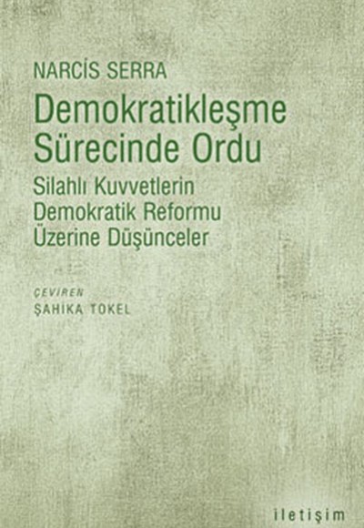 Demokratikleşme Sürecinde Ordu  Silahlı Kuvvetlerin Demokratik Reformu Üzerine Düşünceler