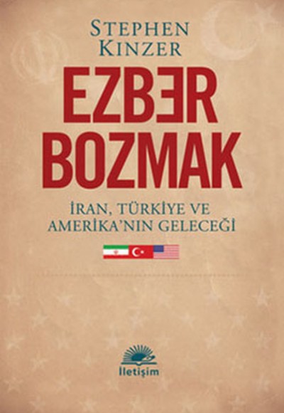 Ezber Bozmak  İran, Türkiye ve Amerika'nın Geleceği