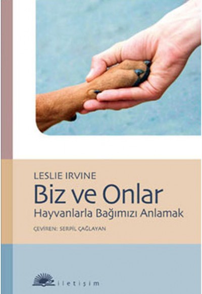 Biz ve Onlar  Hayvanlarla Bağımızı Anlamak