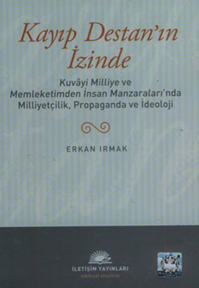 Kayıp Destan'ın İzinde  Kuvayi Milliye ve Memleketimden İnsan Manzaraları'nda Milliyetçilik, Pro