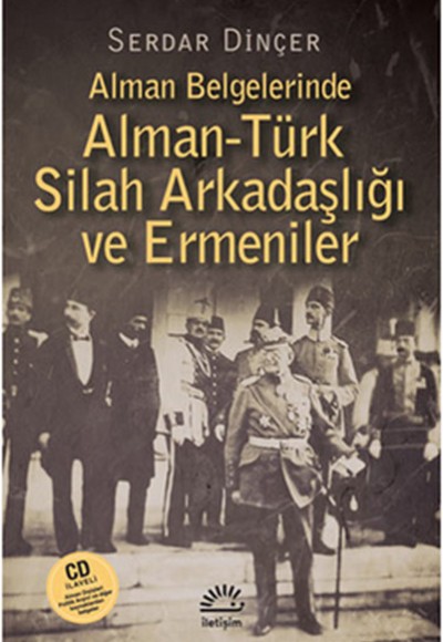 Alman Belgelerinde Alman-Türk Silah Arkadaşlığı ve Ermeniler