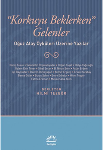 Korkuyu Beklerken Gelenler  Oğuz Atay Öyküleri Üzerine Yazılar