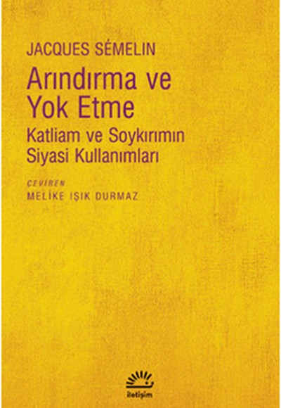 Arındırma ve Yok Etme  Katliam ve Soykırımın Siyasi Kullanımları