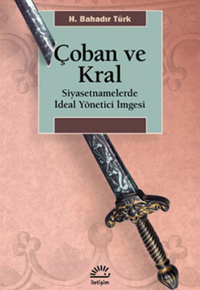 Çoban ve Kral  Siyasetnamelerde İdeal Yönetici İmgesi