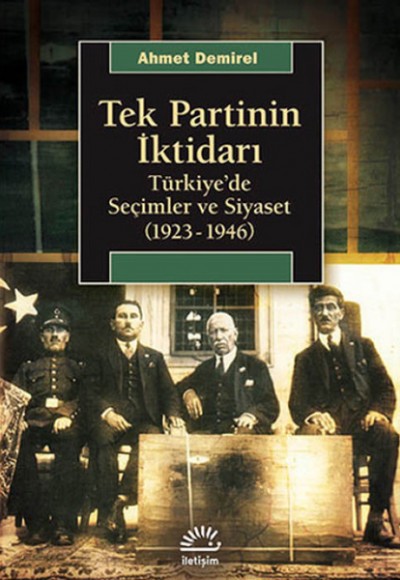 Tek Partinin İktidarı  Türkiye'de Seçimler ve Siyaset (1923-1946)