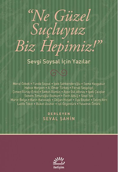 Ne Güzel Suçluyuz Biz Hepimiz!  Sevgi Soysal İçin Yazılar