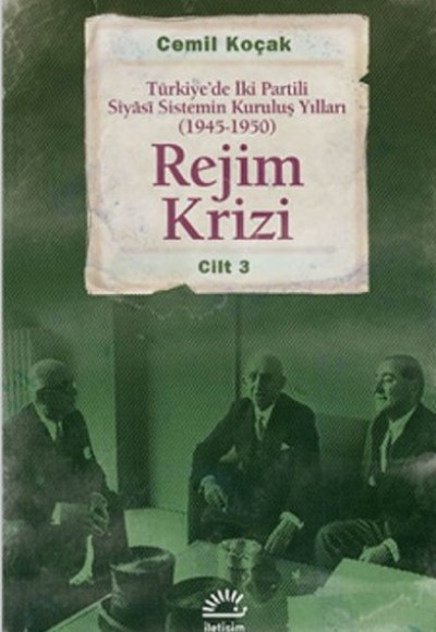 Rejim Krizi Cilt:3  Türkiye'de İki Partili Siyasi Sistemin Kuruluş Yılları (1945-1950)