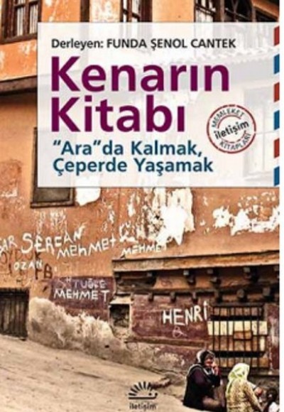 Kenarın Kitabı  Arada Kalmak, Çeperde Yaşamak