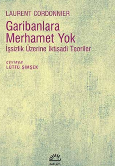 Garibanlara Merhamet Yok  İşsizlik Üzerine İktisadi Teoriler