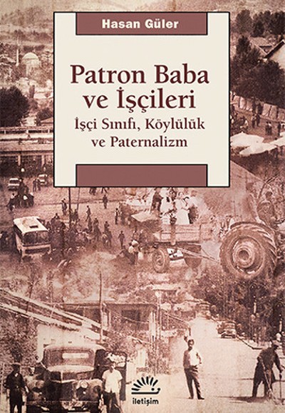 Patron Baba ve İşçileri  İşçi Sınıfı, Köylülük ve Paternalizm