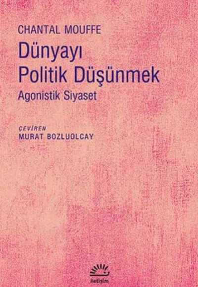 Dünyayı Politik Düşünmek  Agonistik Siyaset