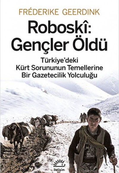 Roboski: Gençler Öldü  Türkiye'deki Kürt Sorununun Temellerine Bir Gazetecilik Yolculuğu