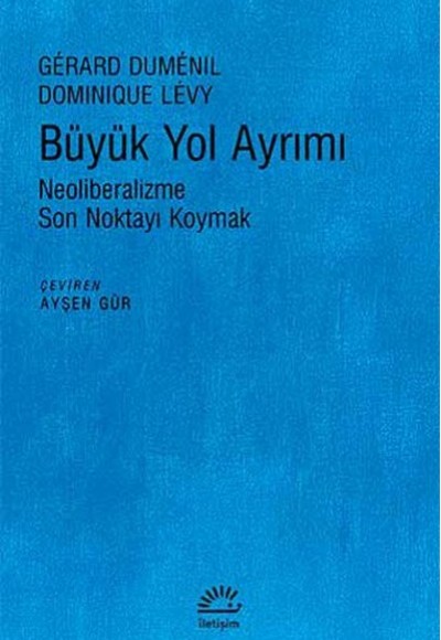 Büyük Yol Ayrımı  Neoliberalizme Son Noktayı Koymak