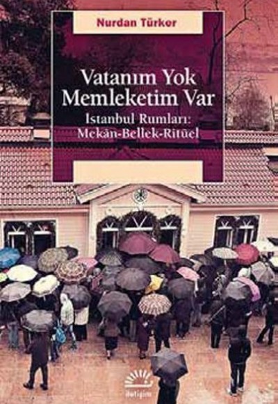 Vatanım Yok  İstanbul Rumları: Mekan-Bellek-Ritüel