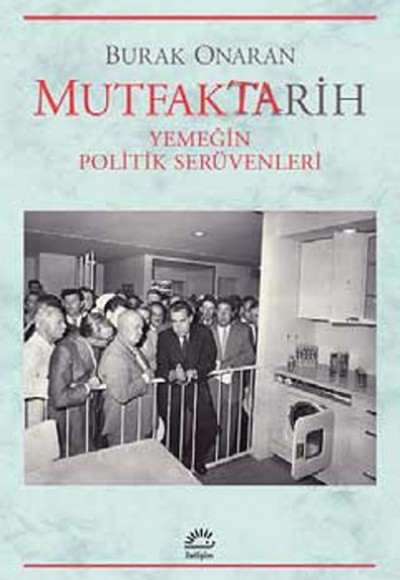 Mutfaktarih  Yemeğin Politik Serüvenleri