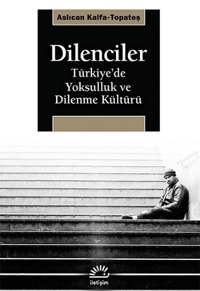 Dilenciler  Türkiye’de Yoksulluk ve Dilenme Kültürü