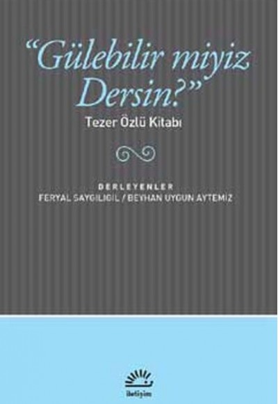 "Gülebilir miyiz Dersin?"  Tezer Özlü Kitabı