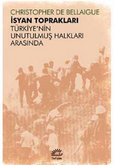 İsyan Toprakları  Türkiye’nin Unutulmuş Halkları Arasında