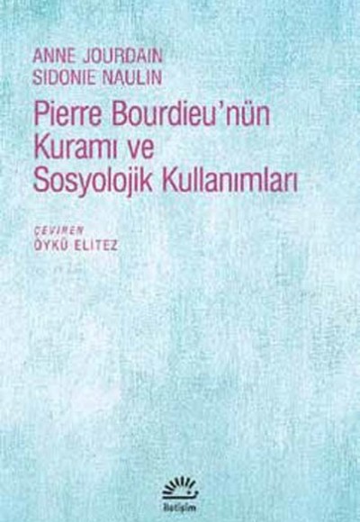 Pierre Bourdieu’nün Kuramı ve Sosyolojik Kullanımları