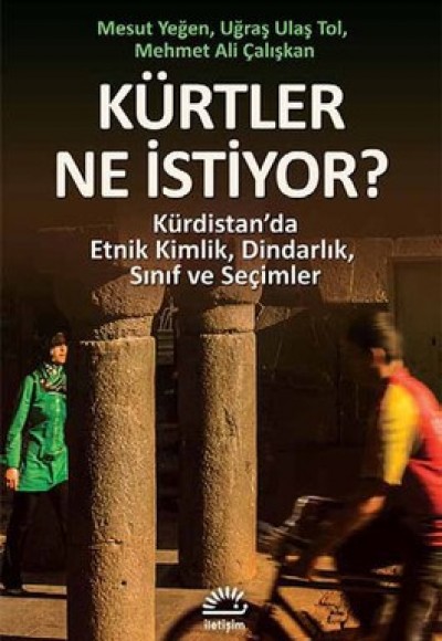 Kürtler Ne İstiyor?  Kürdistan’da Etnik Kimlik, Dindarlık, Sınıf ve Seçimler