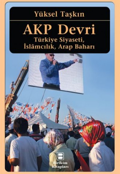 AKP Devri  Türkiye Siyaseti, İslamcılık, Arap Baharı