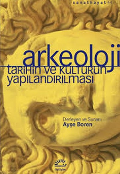 Arkeoloji Tarihin ve Kültürün Yapılandırılması