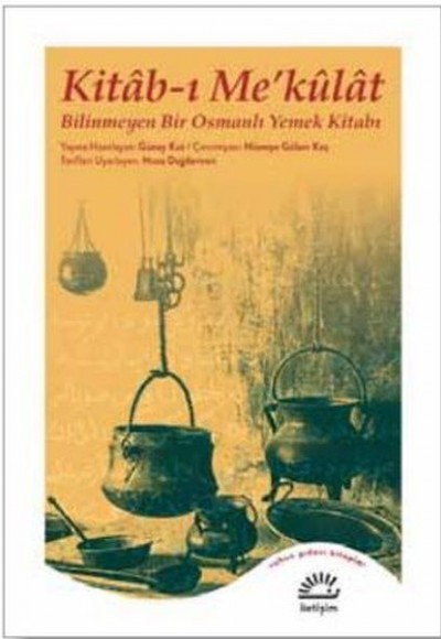 Kitab-ı Me’külat - Bilinmeyen Bir Osmanlı Yemek Kitabı