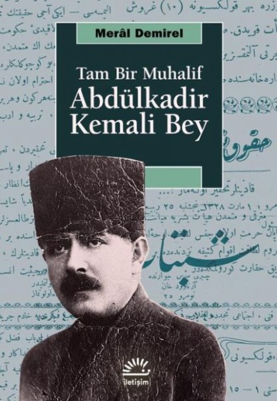 Abdülkadir Kemali Bey - Tam Bir Muhalif