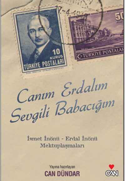 Canım Erdalım Sevgili Babacım - İsmet İnönü Erdal İnönü Mektuplaşmaları