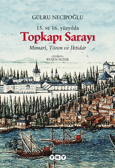 15.ve 16. Yüzyılda Topkapı Sarayı - Mimari , Tören ve İktidar