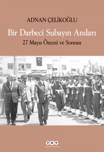 Bir Darbeci Subayın Anıları - 27 Mayıs Öncesi ve Sonrası