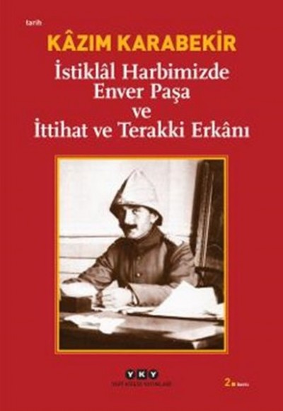 İstiklal Harbimizde Enver Paşa ve İttihat ve Terakki Erkanı