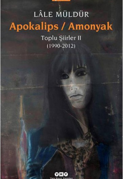 Apokalips / Amonyak Toplu şiirler Ii (1990-2012)