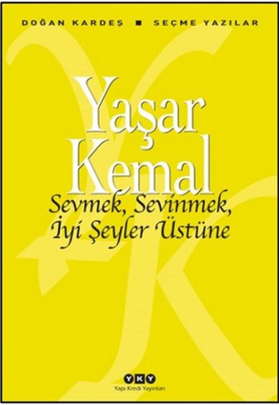 Sevmek, Sevinmek, İyi Şeyler Üstüne