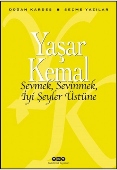 Sevmek, Sevinmek, İyi Şeyler Üstüne