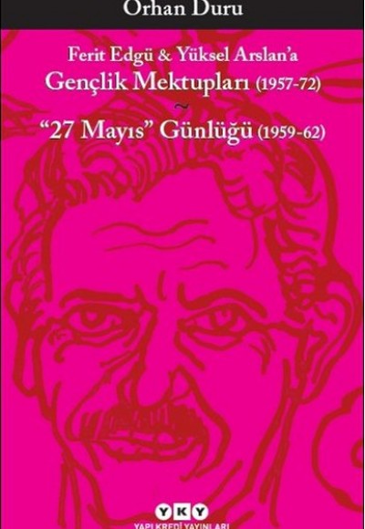 Ferit Edgü - Yüksel Arslan'a Gençlik Mektupları 1957-72