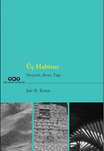 Üç Habitus - Yeryüzü, Kent, Yapı