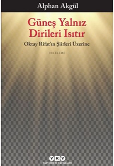 Güneş Yalnız Dirileri Isıtır