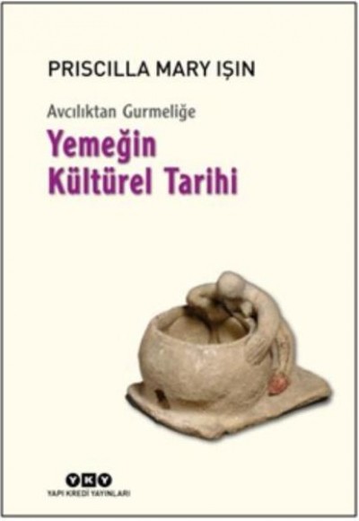 Avcılıktan Gurmeliğe Yemeğin Kültürel Tarihi